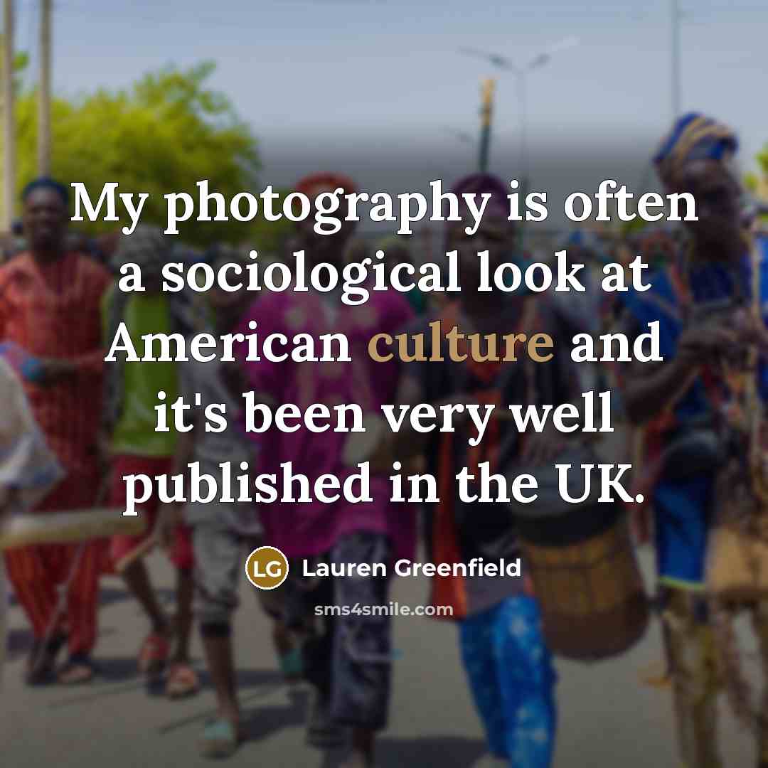 “My photography is often a sociological look at American culture…” quote by Lauren Greenfield