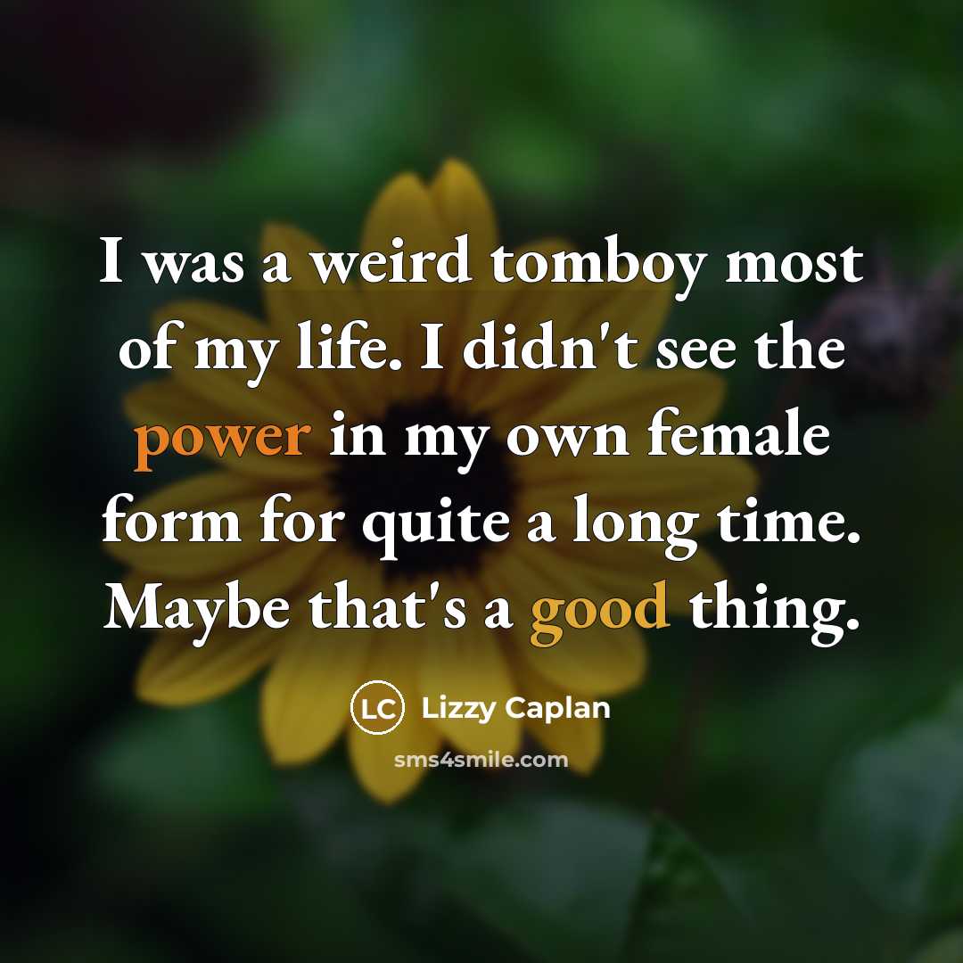 “I was a weird tomboy most of my life. I…” quote by Lizzy Caplan