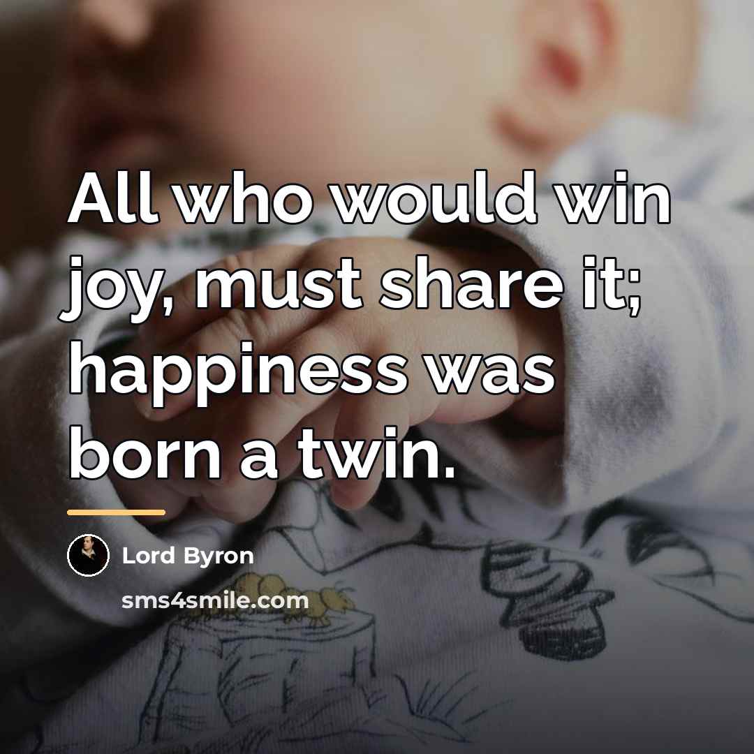 “All who would win joy, must share it; happiness was…” quote by Lord Byron