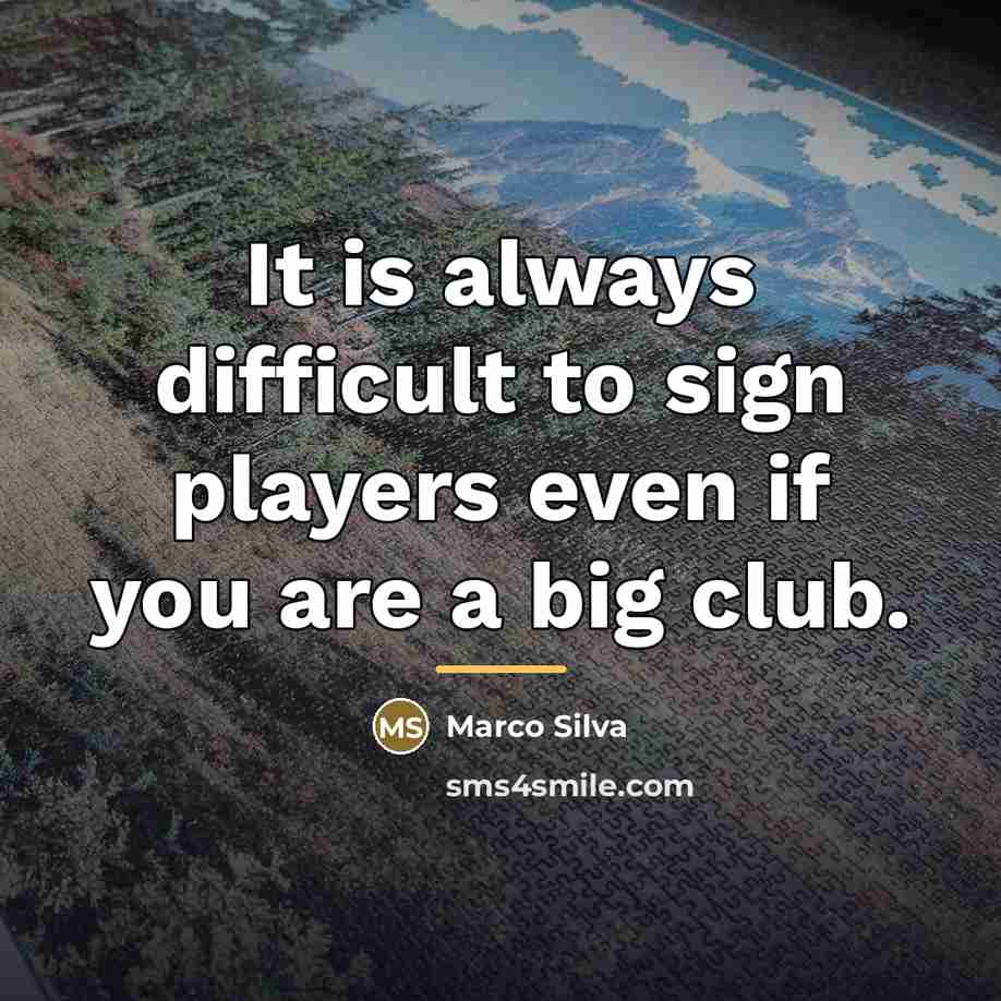 “It is always difficult to sign players even if you…” quote by Marco Silva
