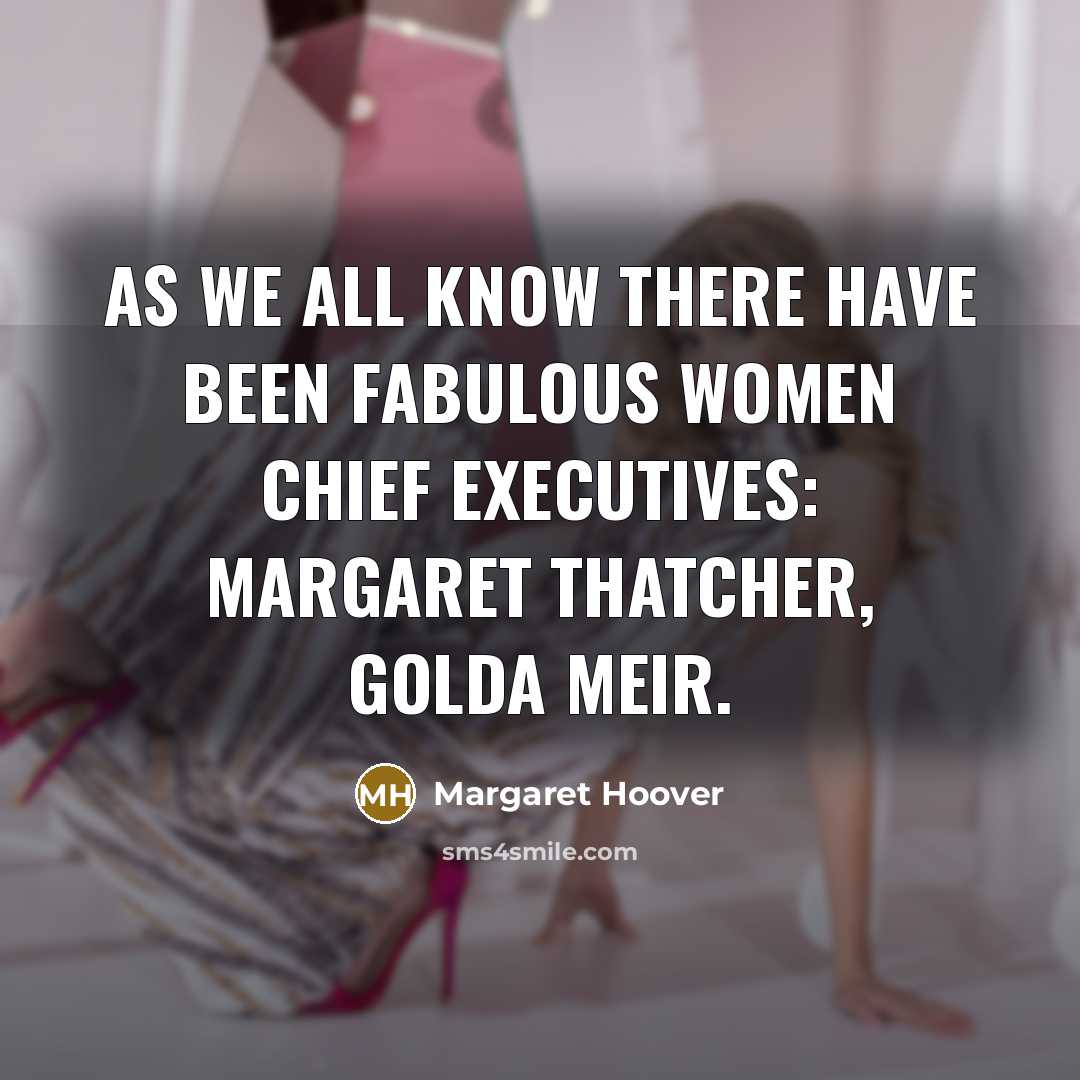 “As we all know there have been fabulous women chief…” quote by Margaret Hoover