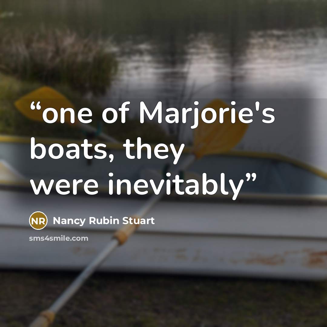 “one of Marjorie's boats, they were inevitably” quote by Nancy Rubin Stuart