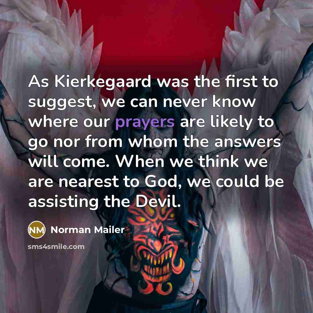 “As Kierkegaard was the first to suggest, we can never…” quote by Norman Mailer