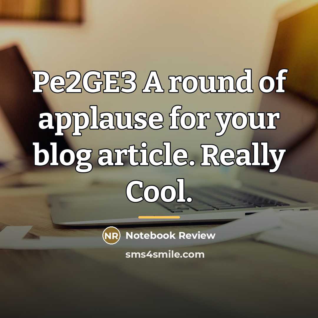 “Pe2GE3 A round of applause for your blog article. Really…” quote by Notebook Review