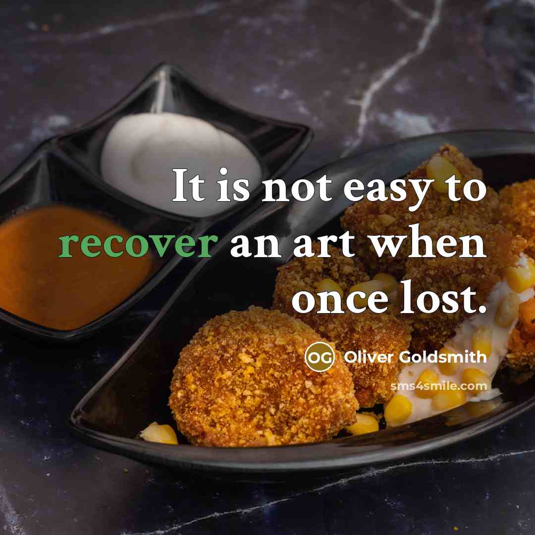 “It is not easy to recover an art when once…” quote by Oliver Goldsmith