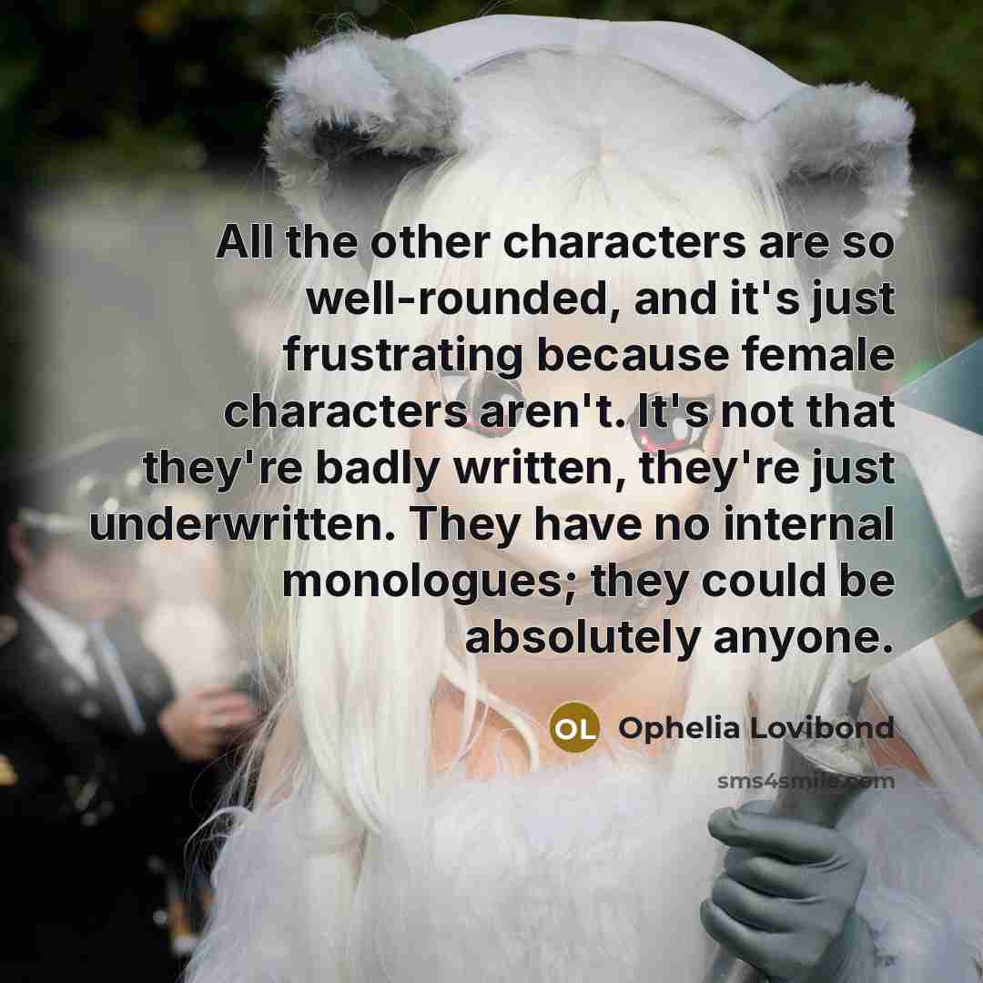“All the other characters are so well-rounded, and it's just…” quote by Ophelia Lovibond
