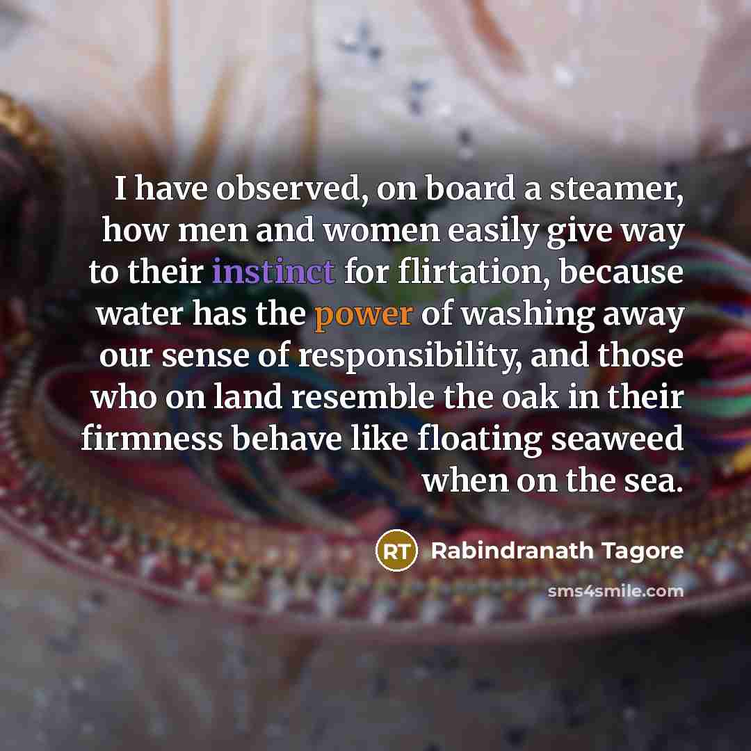 “I have observed, on board a steamer, how men and…” quote by Rabindranath Tagore