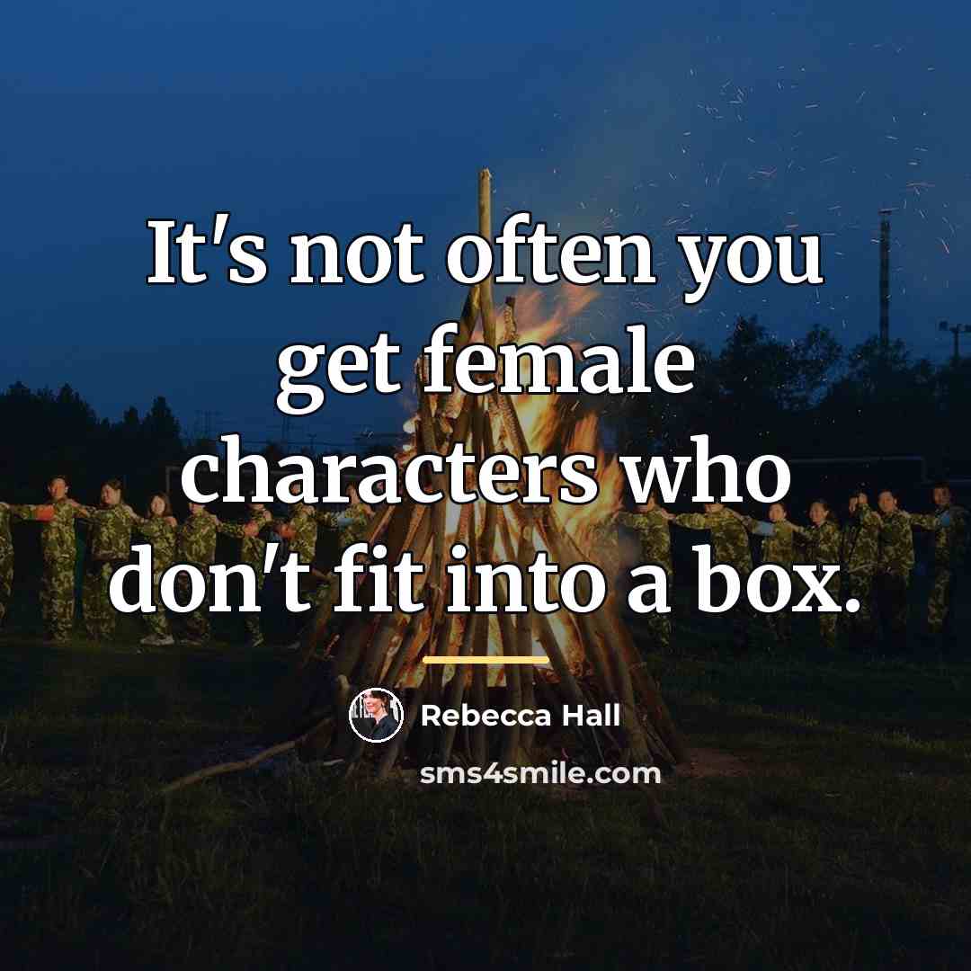 “It's not often you get female characters who don't fit…” quote by Rebecca Hall