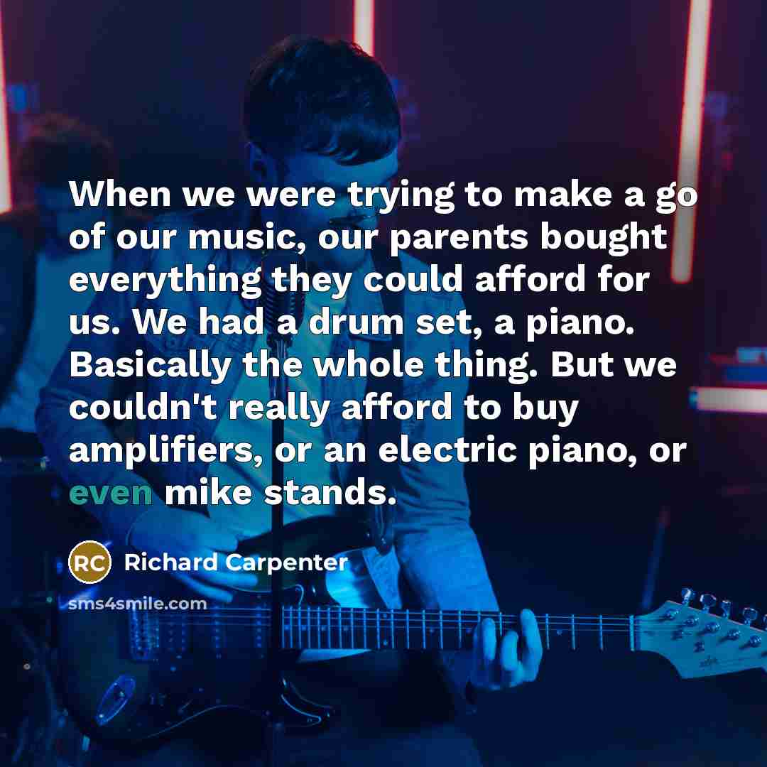 “When we were trying to make a go of our…” quote by Richard Carpenter
