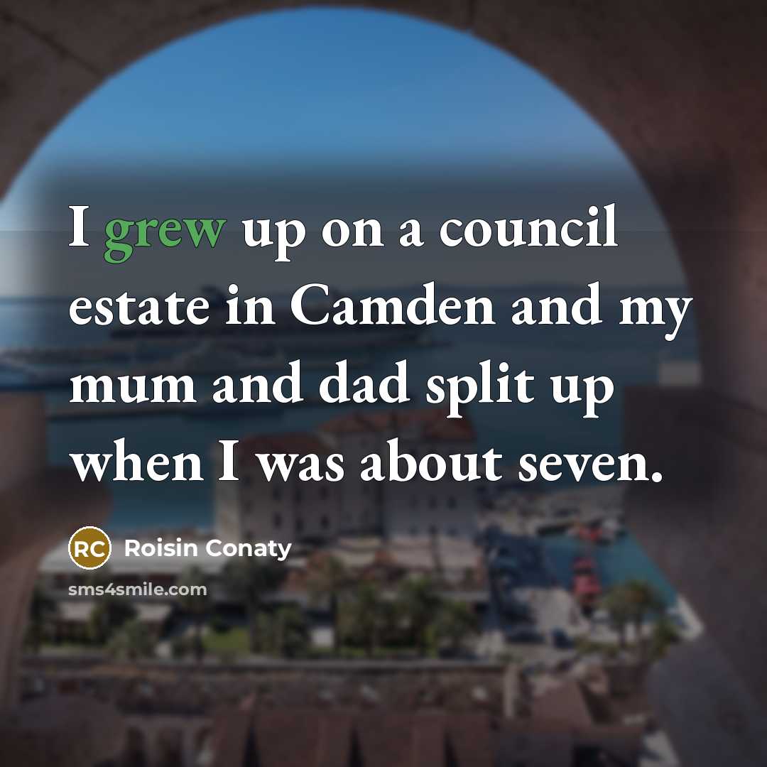 “I grew up on a council estate in Camden and…” quote by Roisin Conaty