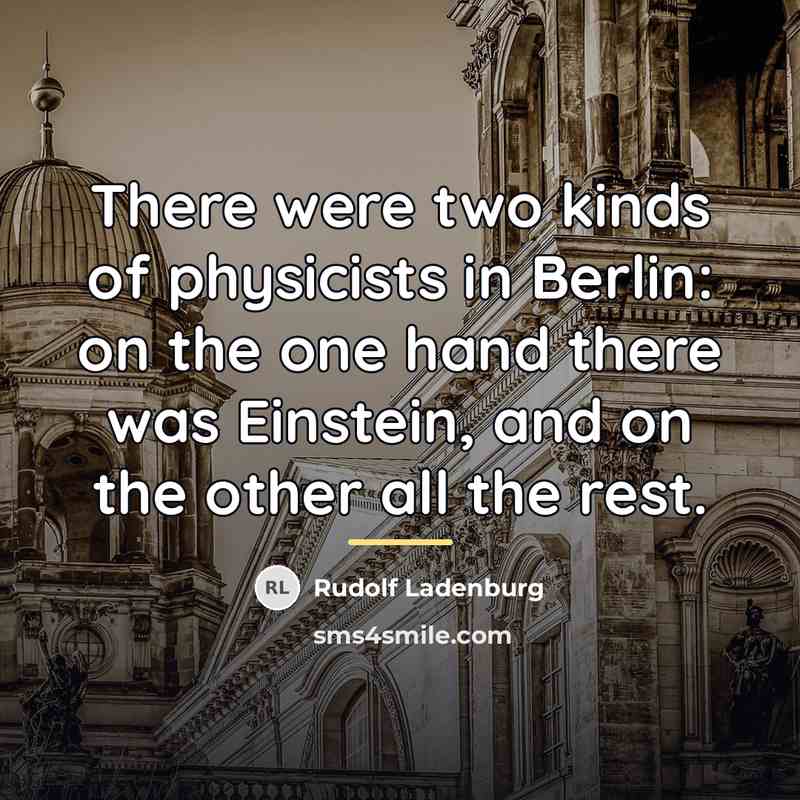 “There were two kinds of physicists in Berlin: on the…” quote by Rudolf Ladenburg