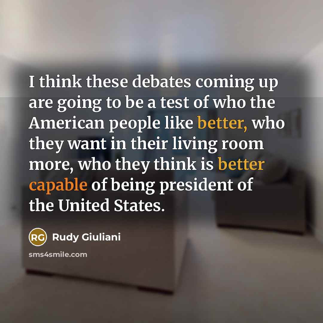 “I think these debates coming up are going to be…” quote by Rudy Giuliani