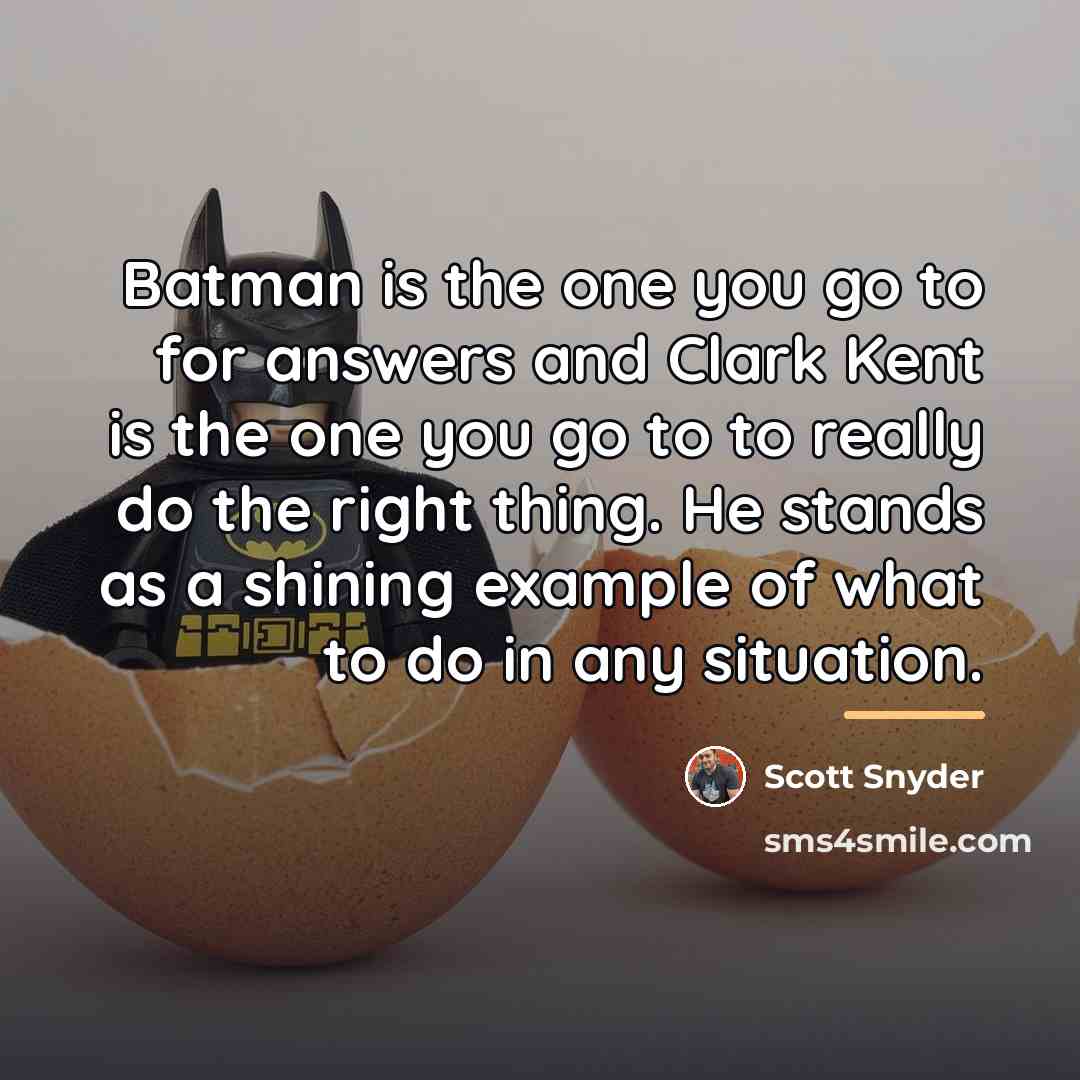 “Batman is the one you go to for answers and…” quote by Scott Snyder