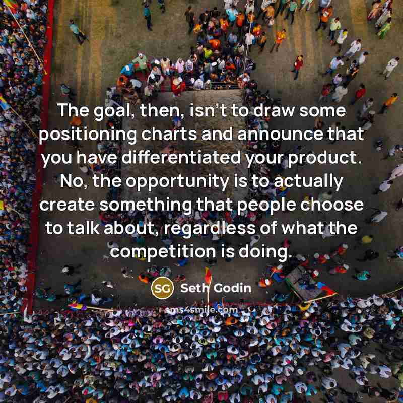 “The goal, then, isn't to draw some positioning charts and…” quote by Seth Godin