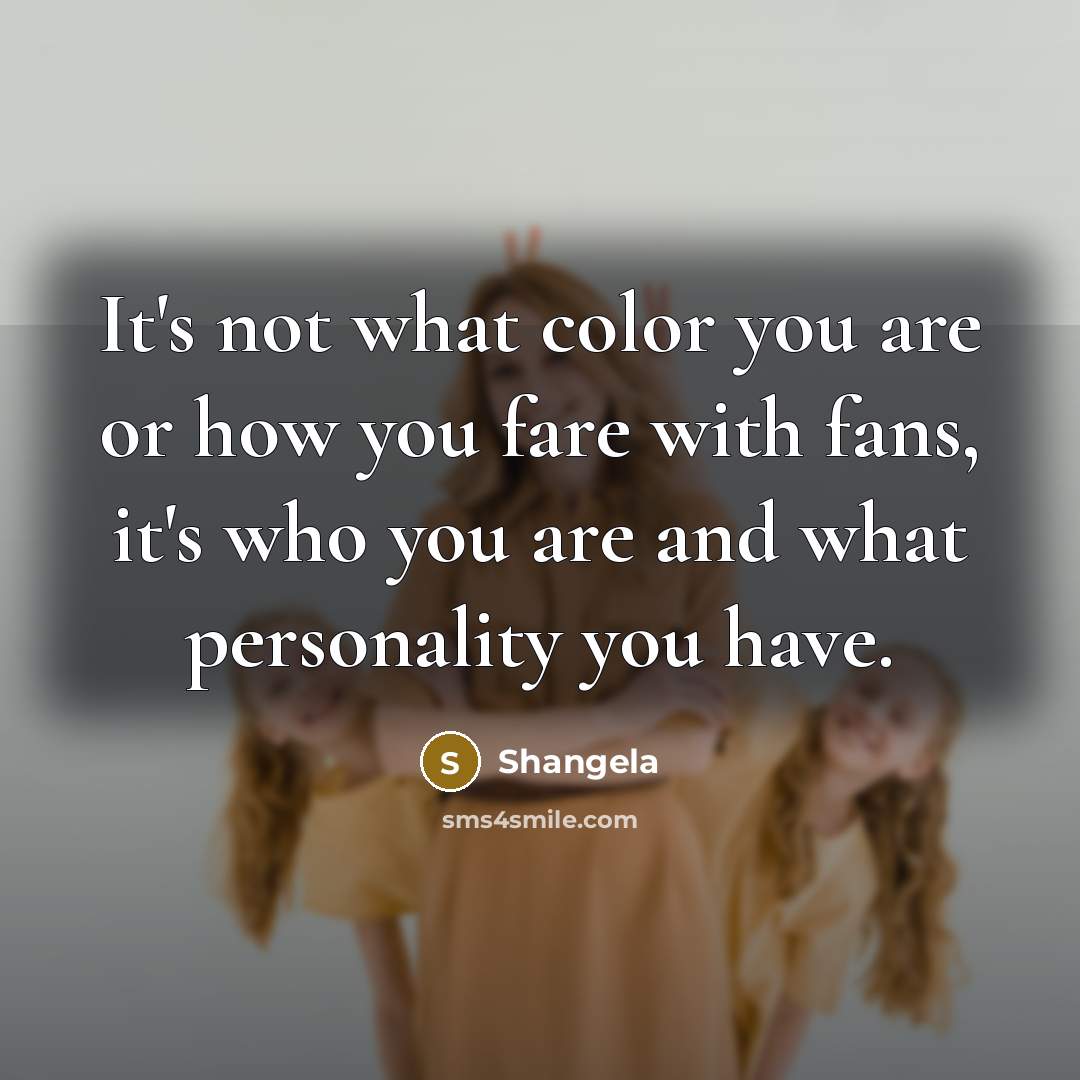 “It's not what color you are or how you fare…” quote by Shangela