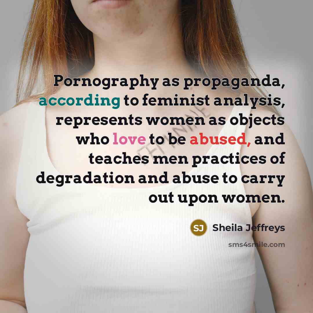 “Pornography as propaganda, according to feminist analysis, represents women as…” quote by Sheila Jeffreys