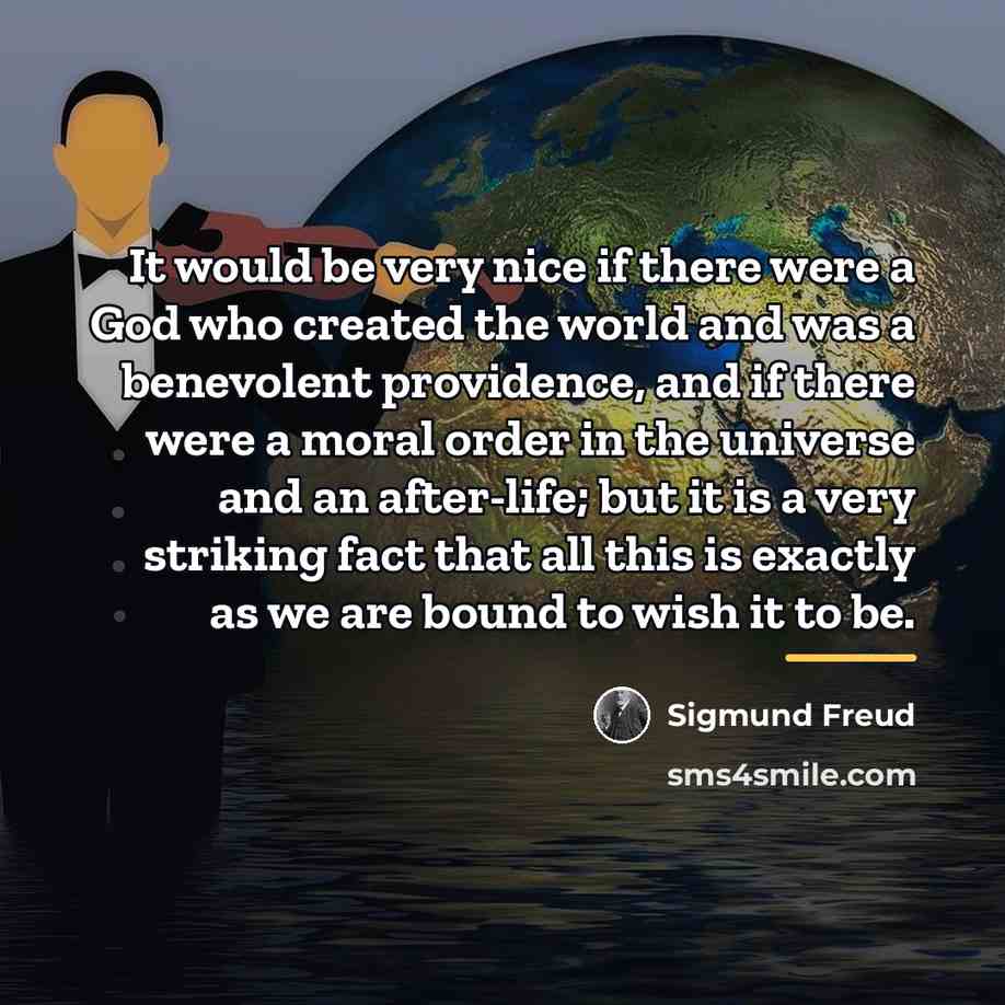 “It would be very nice if there were a God…” quote by Sigmund Freud