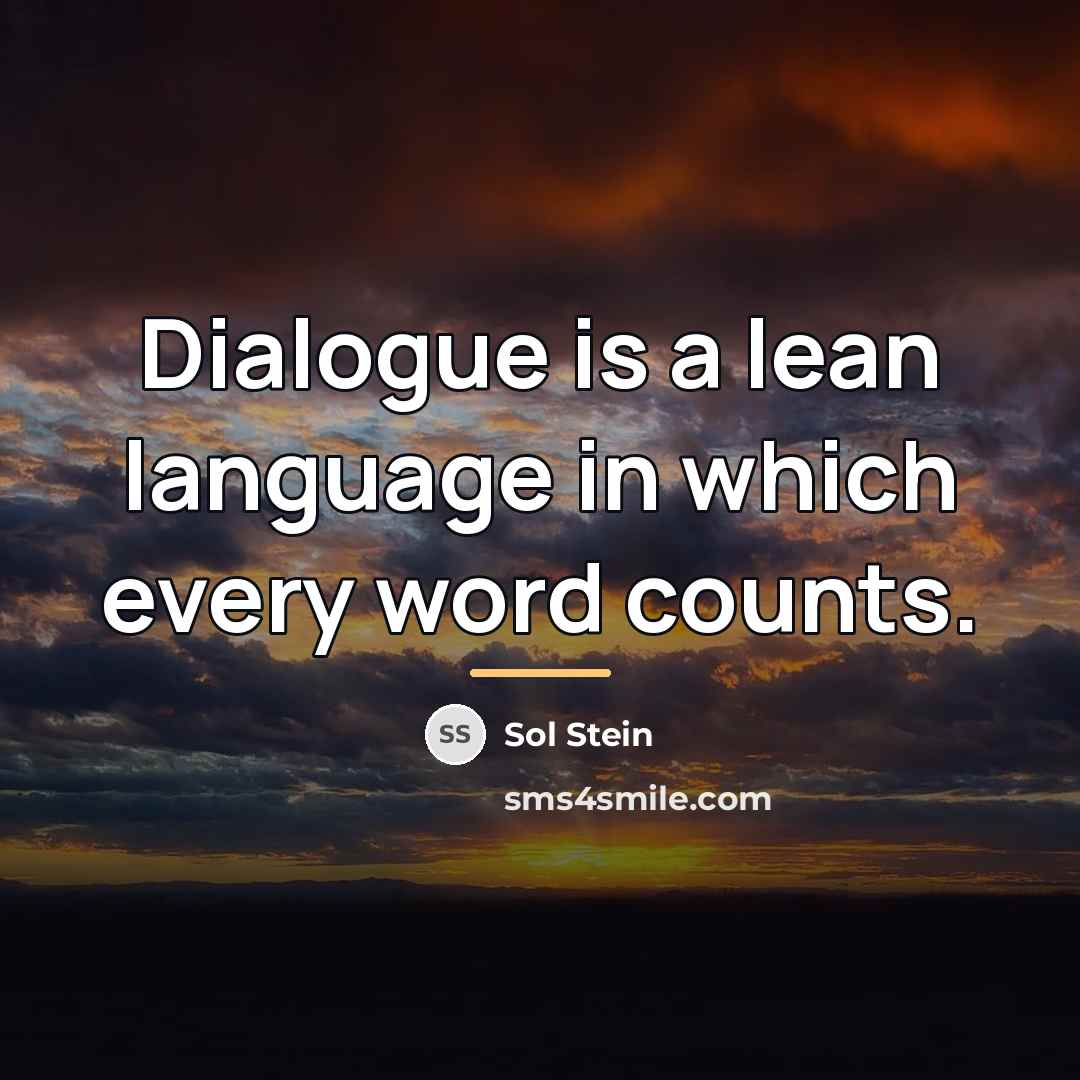 “Dialogue is a lean language in which every word counts.…” quote by Sol Stein