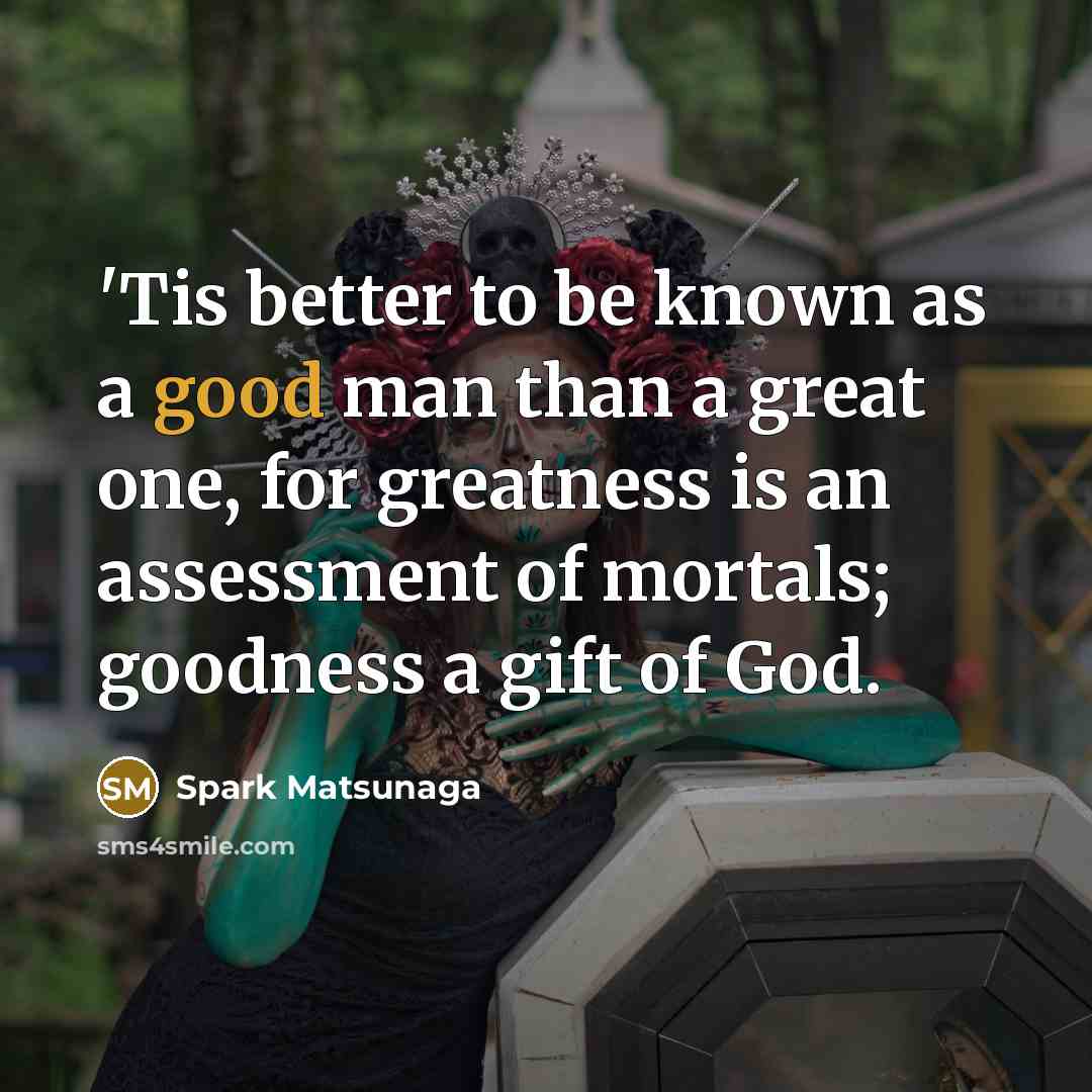 “'Tis better to be known as a good man than…” quote by Spark Matsunaga