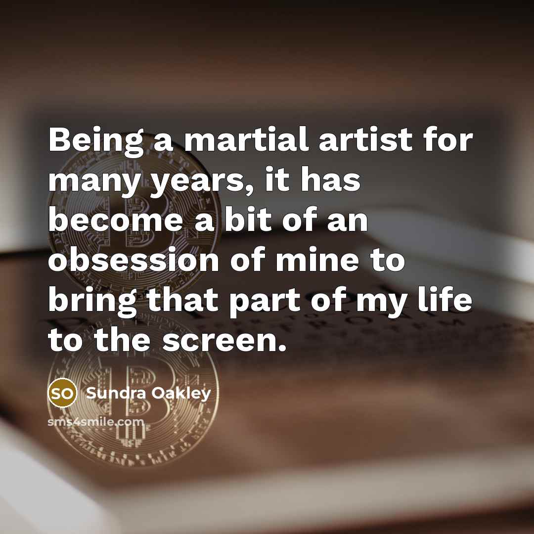 “Being a martial artist for many years, it has become…” quote by Sundra Oakley