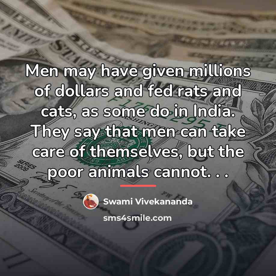 “Men may have given millions of dollars and fed rats…” quote by Swami Vivekananda