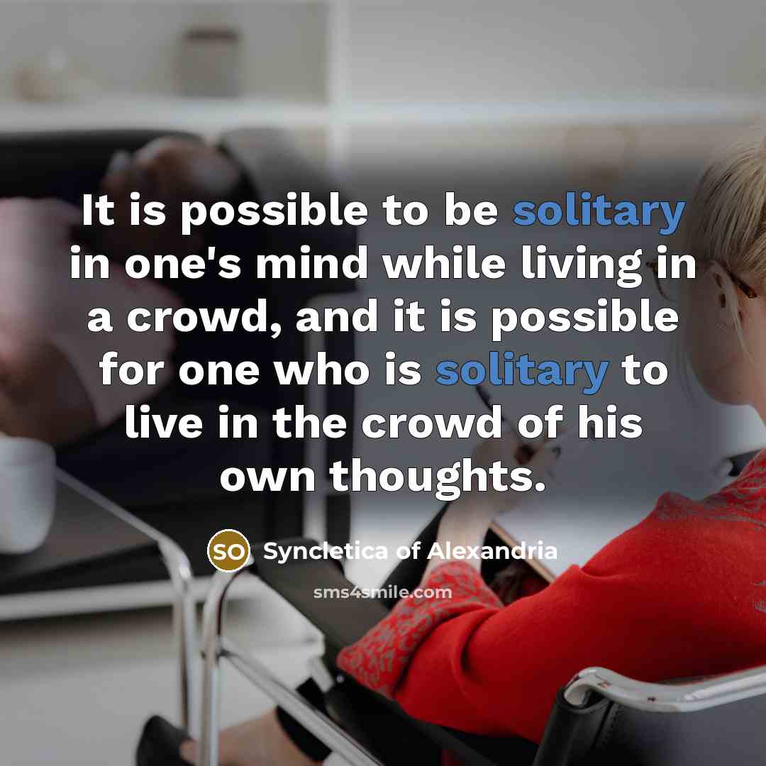 “It is possible to be solitary in one's mind while…” quote by Syncletica of Alexandria