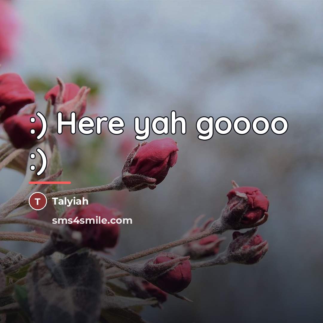 “:) Here yah goooo :)…” quote by Talyiah