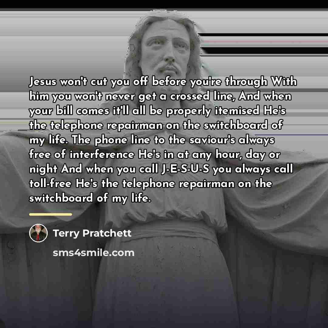 “Jesus won't cut you off before you're through With him…” quote by Terry Pratchett