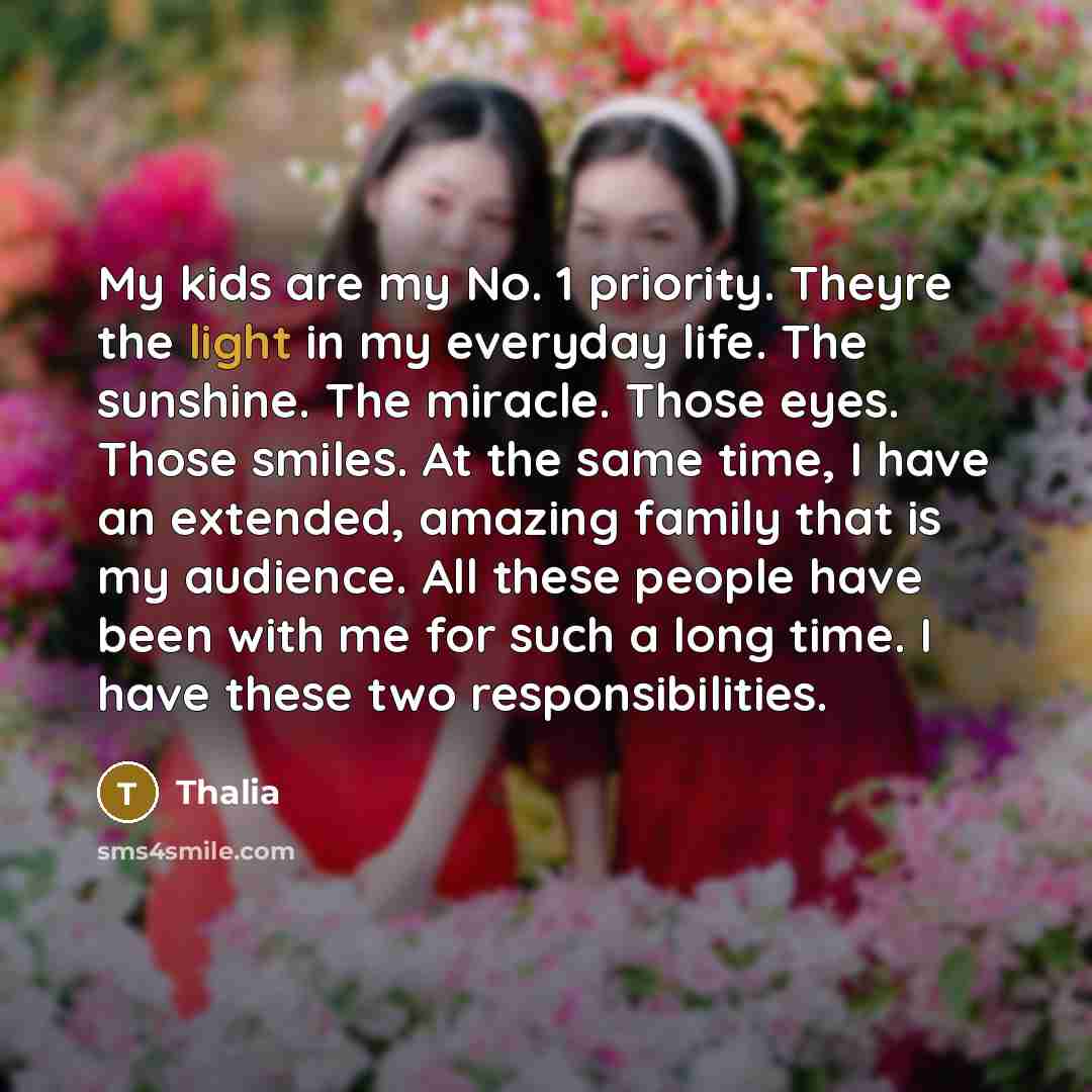 “My kids are my No. 1 priority. Theyre the light…” quote by Thalia