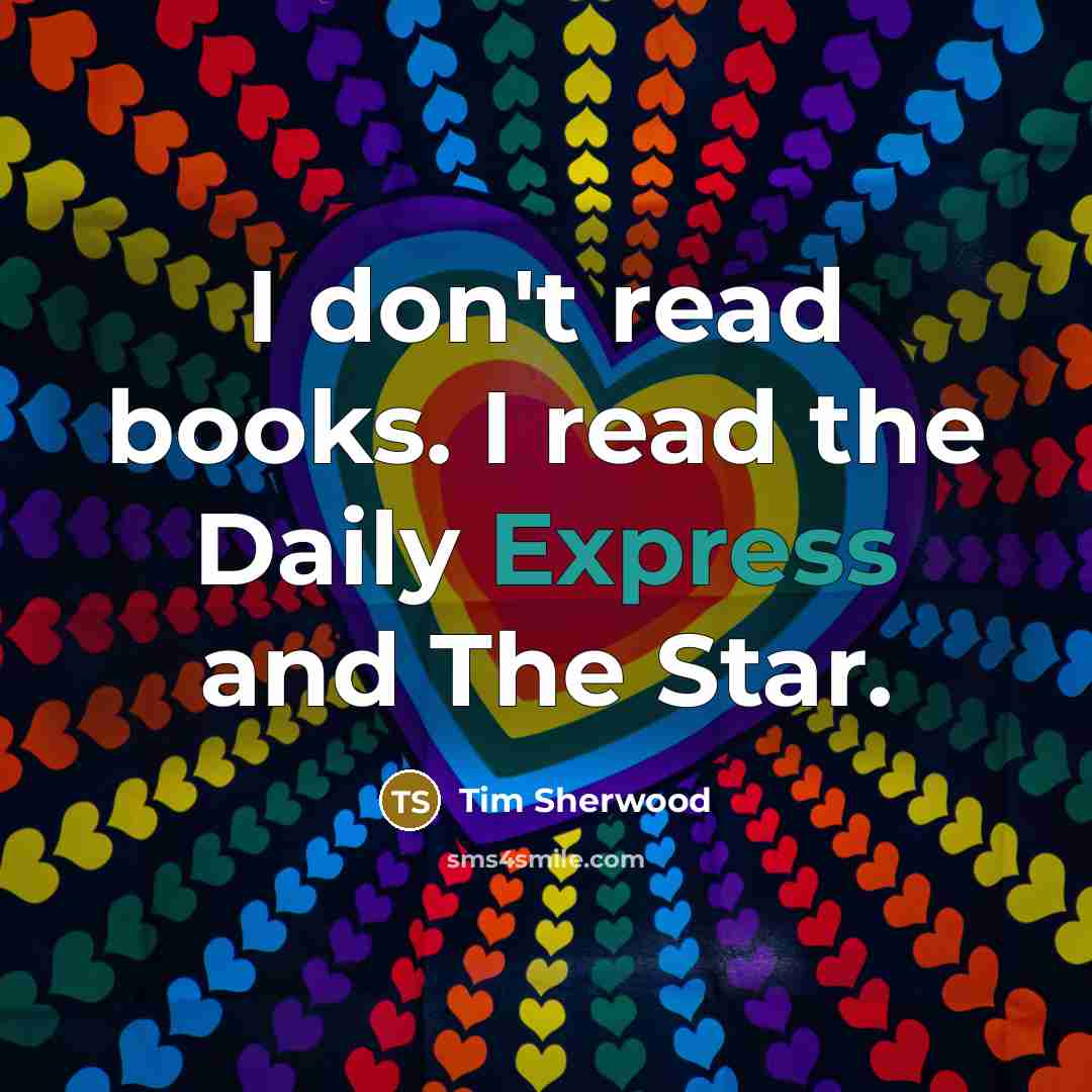 “I don't read books. I read the Daily Express and…” quote by Tim Sherwood