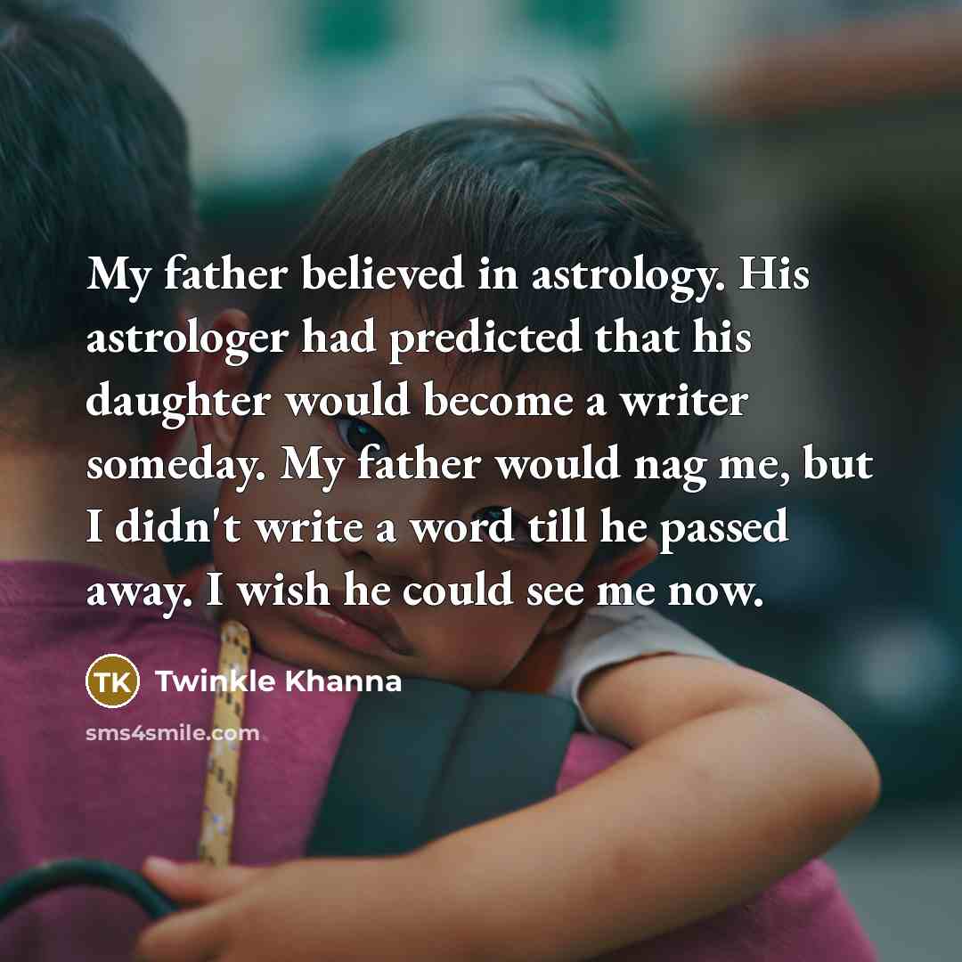 “My father believed in astrology. His astrologer had predicted that…” quote by Twinkle Khanna