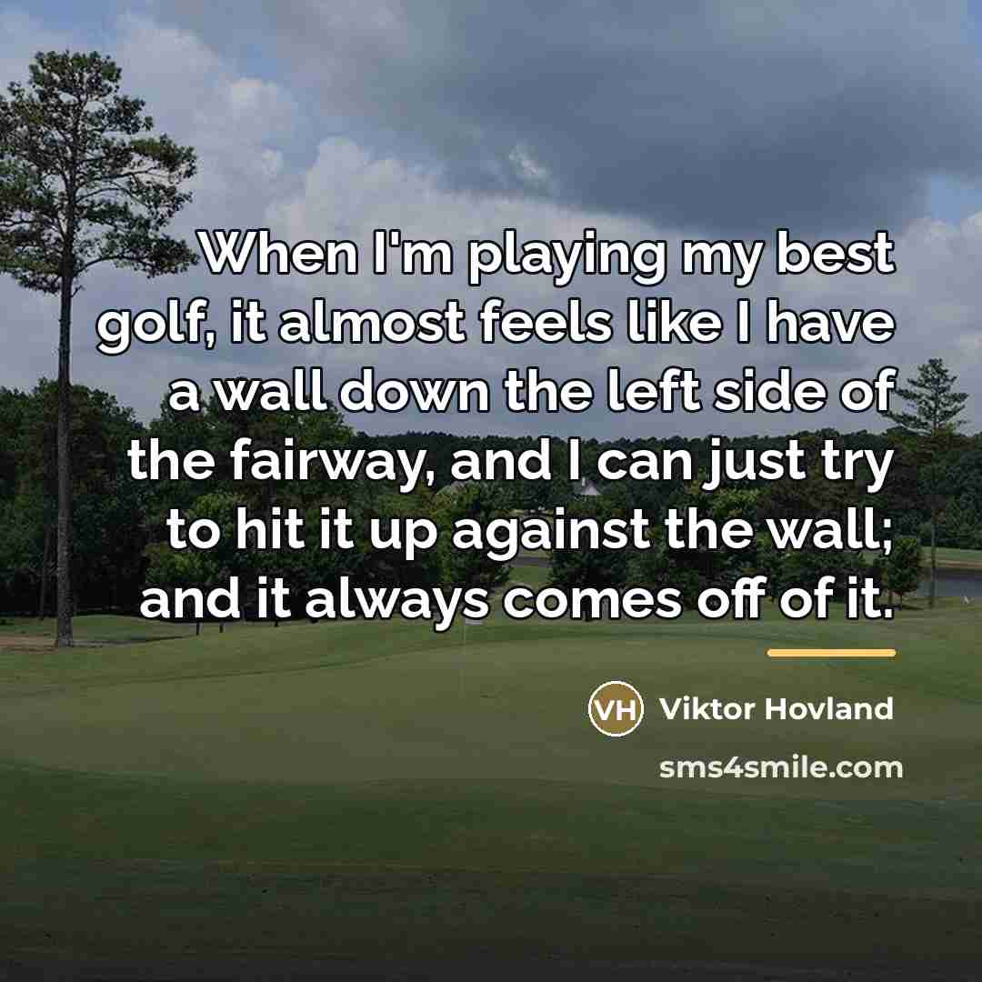 “When I'm playing my best golf, it almost feels like…” quote by Viktor Hovland