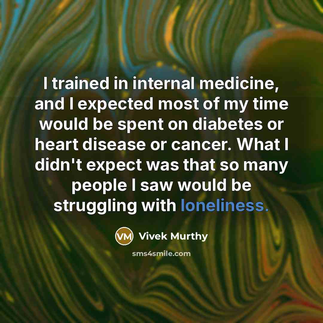 “I trained in internal medicine, and I expected most of…” quote by Vivek Murthy