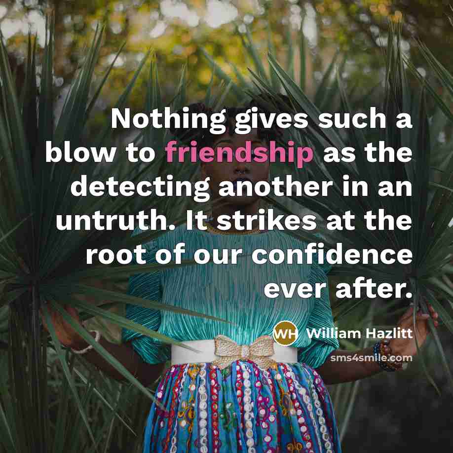 “Nothing gives such a blow to friendship as the detecting…” quote by William Hazlitt
