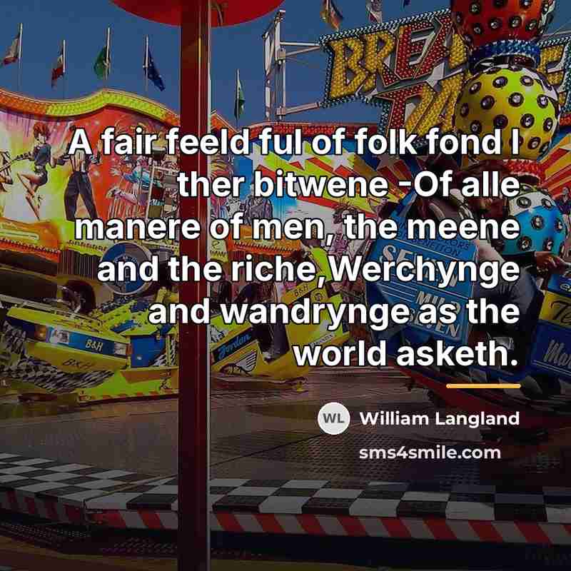 “A fair feeld ful of folk fond I ther bitwene…” quote by William Langland