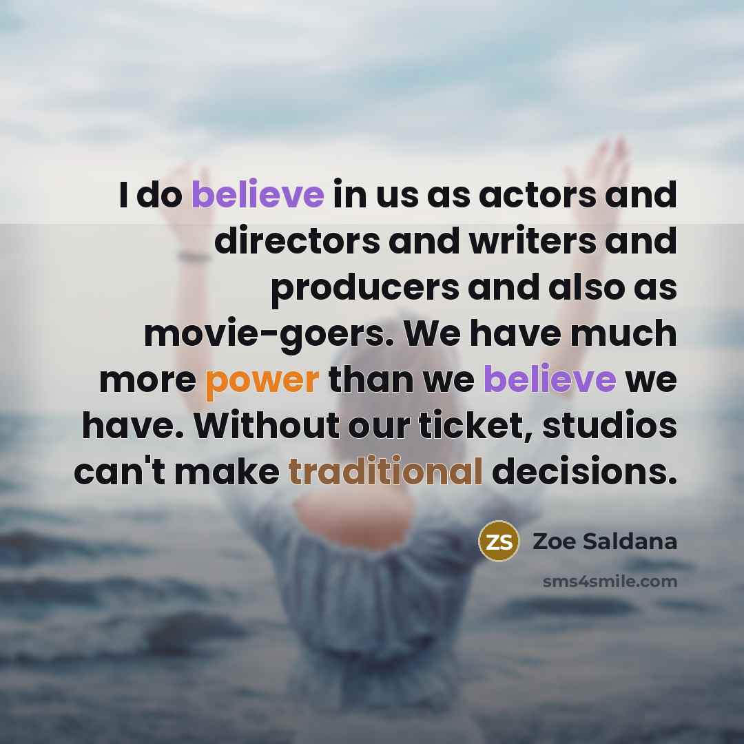 “I do believe in us as actors and directors and…” quote by Zoe Saldana