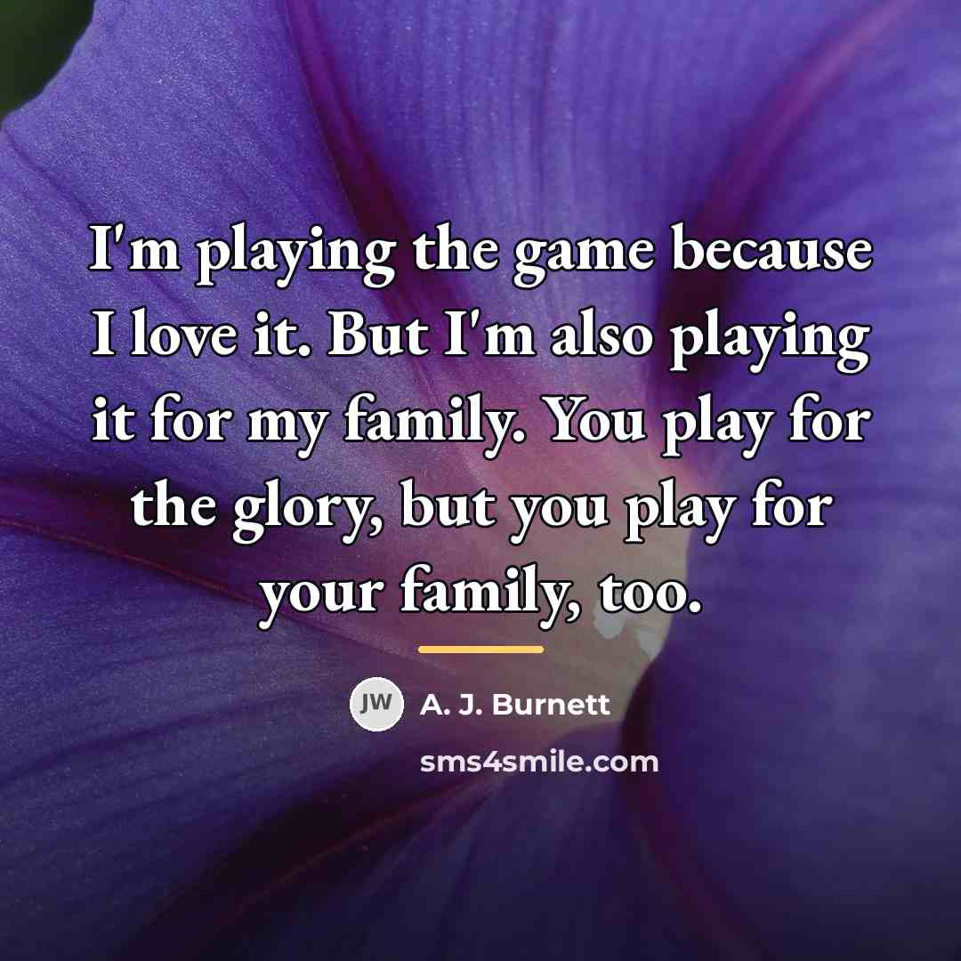 “I'm playing the game because I love it. But I'm…” quote by A. J. Burnett