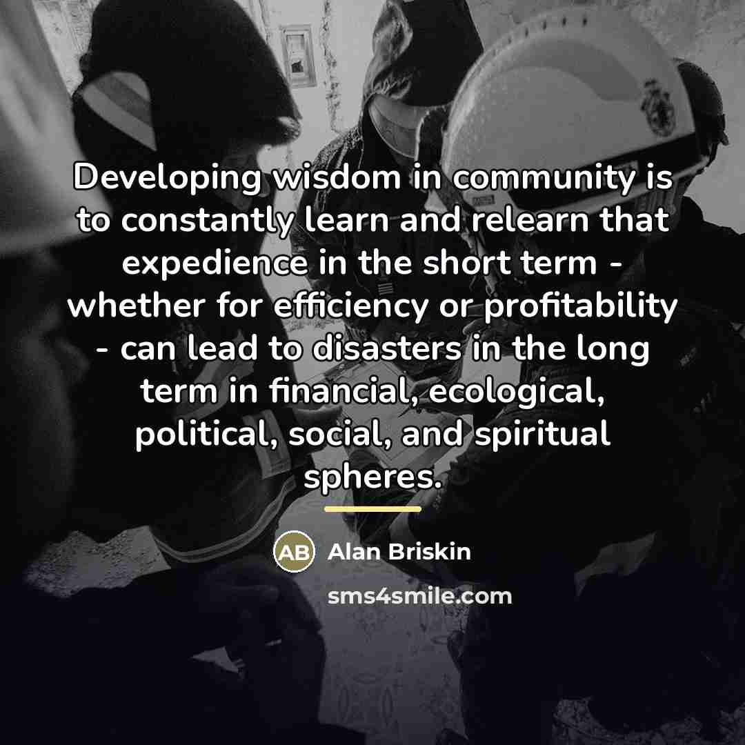 “Developing wisdom in community is to constantly learn and relearn…” quote by Alan Briskin