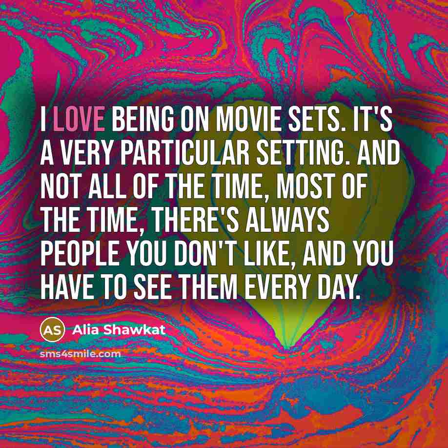 “I love being on movie sets. It's a very particular…” quote by Alia Shawkat