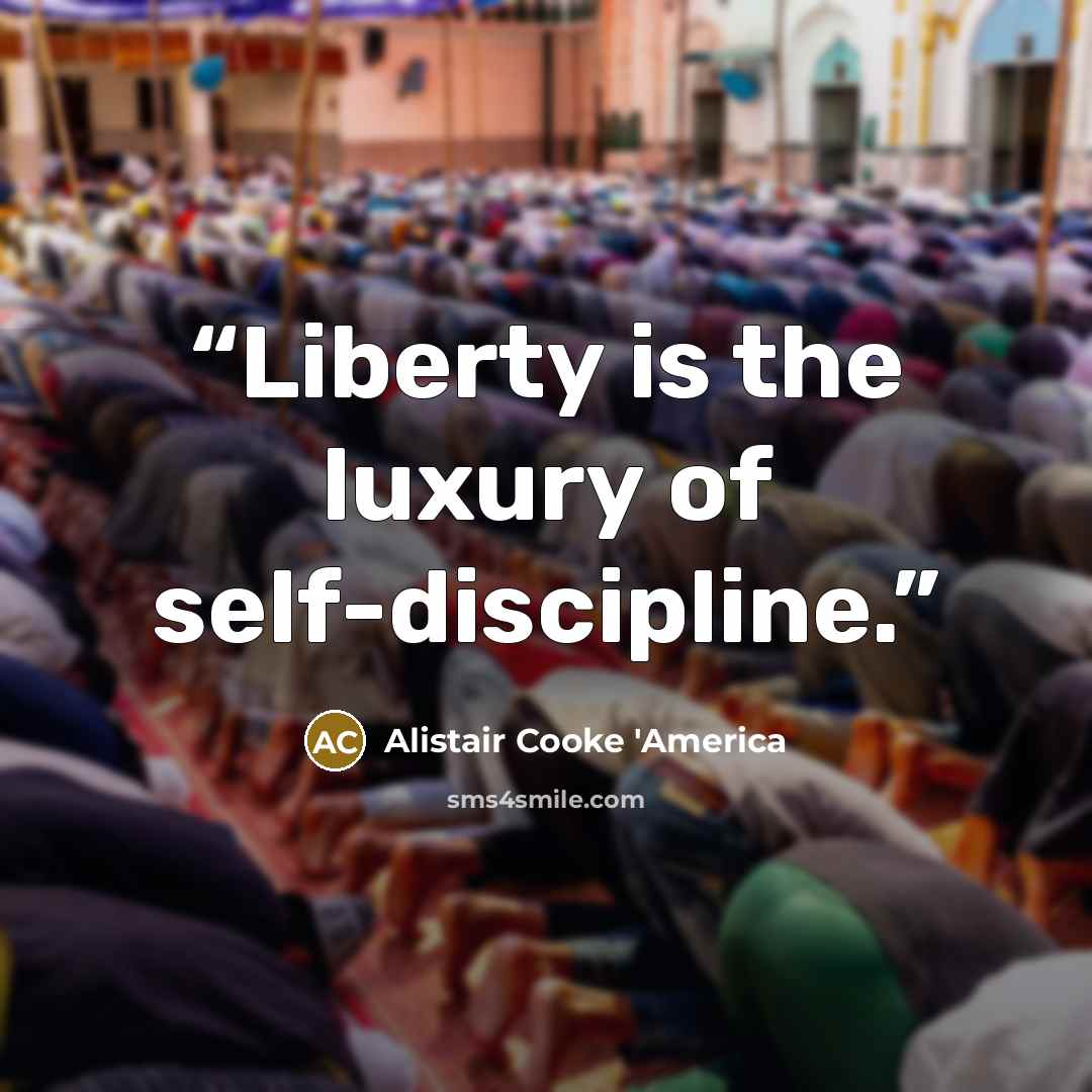 “Liberty is the luxury of self-discipline.” quote by Alistair Cooke 'America