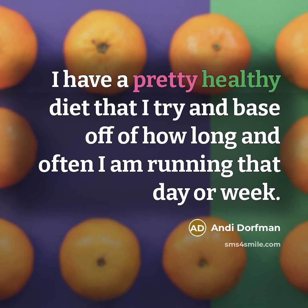 “I have a pretty healthy diet that I try and…” quote by Andi Dorfman