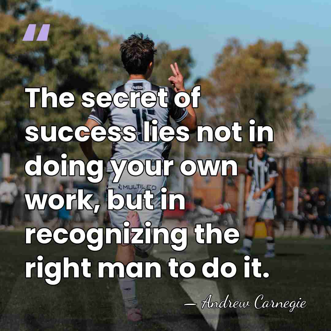 The secret of success lies not in doing your own work, but&hellip; - Andrew Carnegie