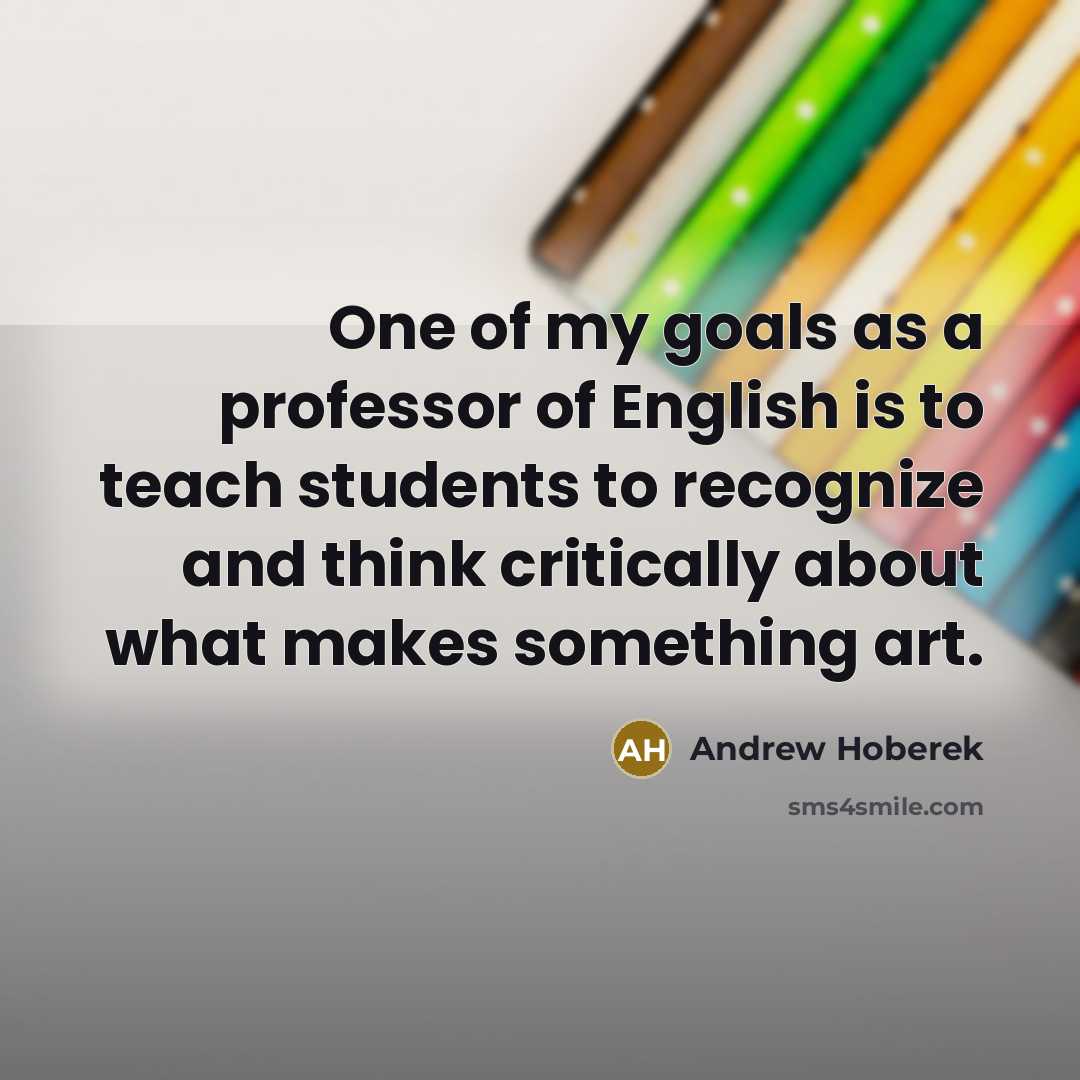 “One of my goals as a professor of English is…” quote by Andrew Hoberek