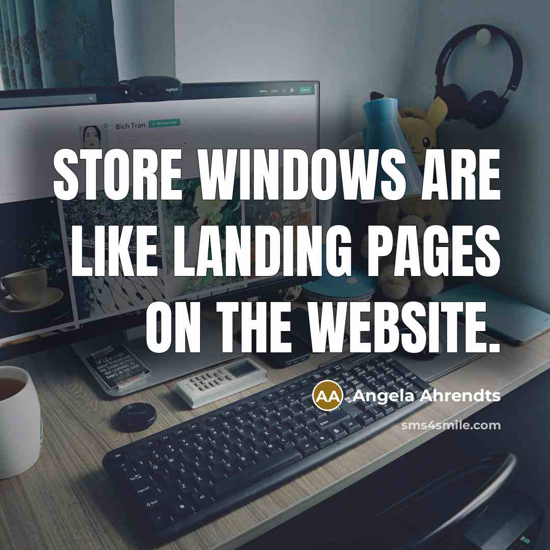 “Store windows are like landing pages on the website.…” quote by Angela Ahrendts
