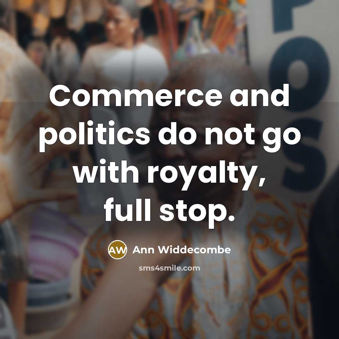 “Commerce and politics do not go with royalty, full stop.…” quote by Ann Widdecombe