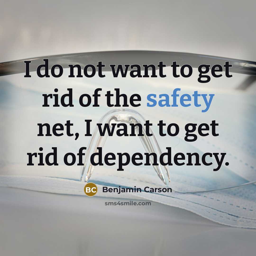 “I do not want to get rid of the safety…” quote by Benjamin Carson