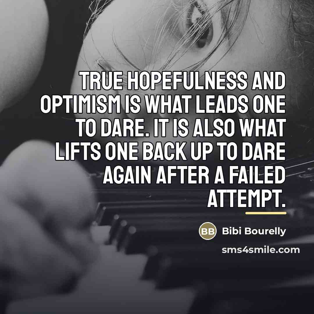 “True hopefulness and optimism is what leads one to dare.…” quote by Bibi Bourelly