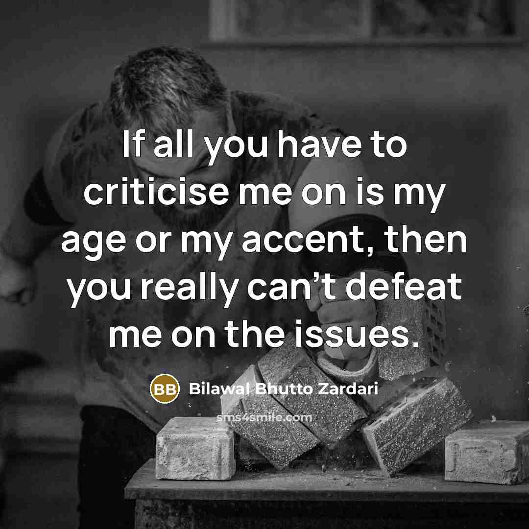 “If all you have to criticise me on is my…” quote by Bilawal Bhutto Zardari