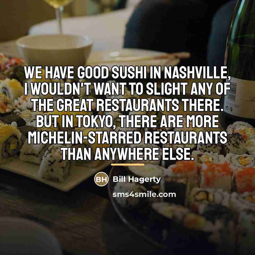 “We have good sushi in Nashville, I wouldn't want to…” quote by Bill Hagerty