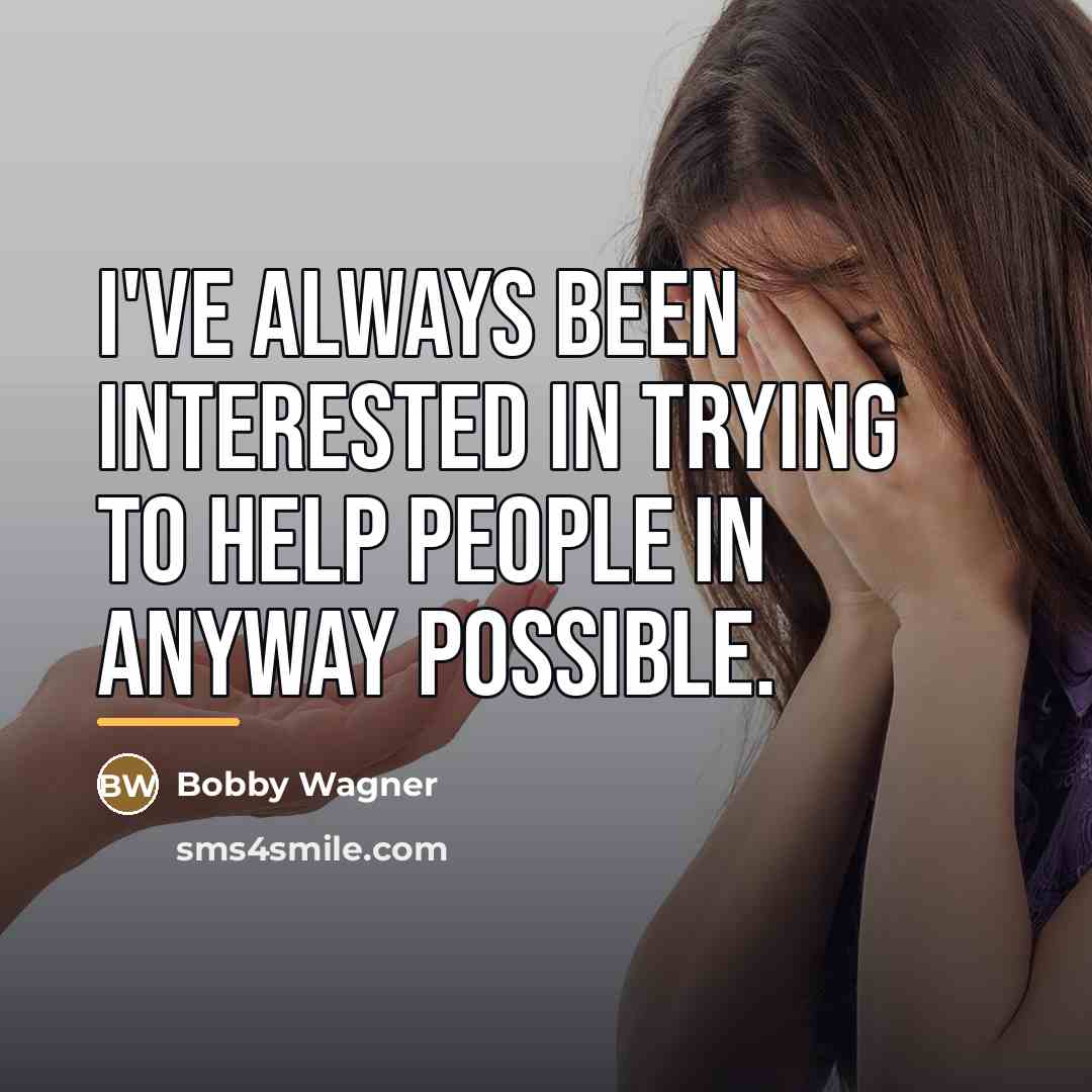 “I've always been interested in trying to help people in…” quote by Bobby Wagner